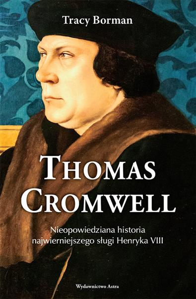 Thomas Cromwell. Nieopowiedziana historia najwiern