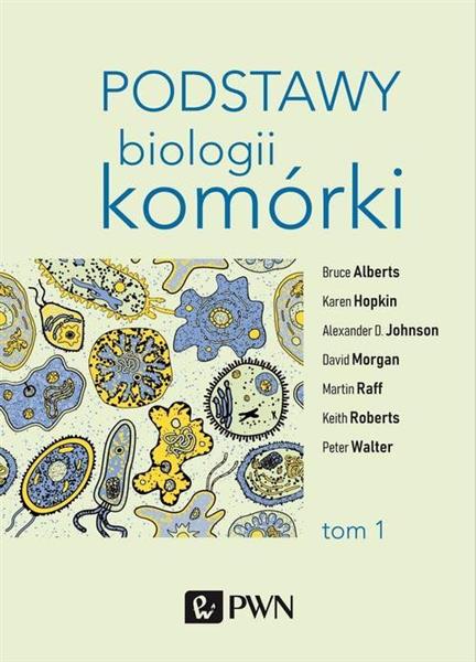 PODSTAWY BIOLOGII KOMÓRKI. TOM 1