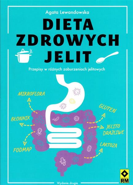 DIETA ZDROWYCH JELIT. PRZEPISY W RÓŻNYCH ZABURZ?