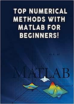 TOP NUMERICAL METHODS WITH MATLAB FOR BEGINNERS!
