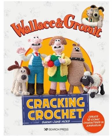 Wallace & Gromit: Cracking Crochet: Create...