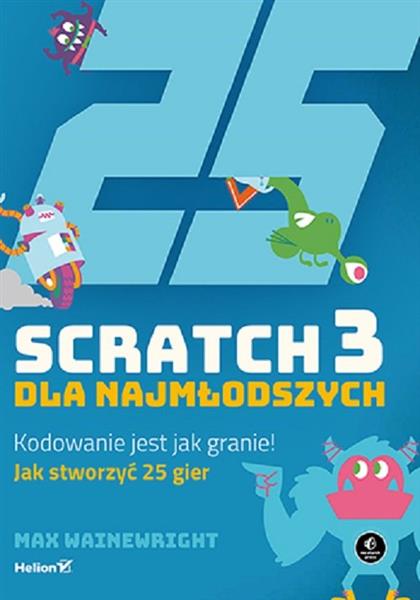 SCRATCH 3 DLA NAJMŁODSZYCH. KODOWANIE JEST JAK GRA