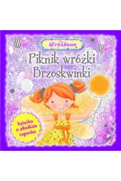 PIKNIK WRÓŻKI BRZOSKWINKI. KSIĄŻKA O SŁODKIM ZAPAC