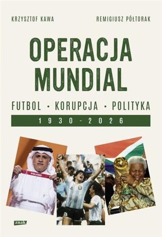 Operacja mundial. Futbol, korupcja, polityka. 1930