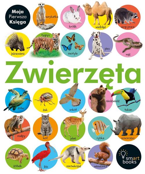 ZWIERZĘTA - MOJA PIERWSZA KSIĘGA