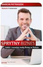 Sprytny biznes. Załóż i rozwijaj małą firmę