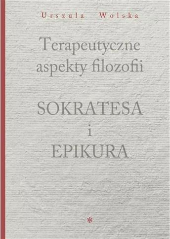 Terapeutyczne aspekty filozofii Sokratesa i Epikur