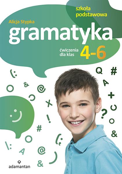 GRAMATYKA. ĆWICZENIA DLA KLAS 4-6 SZKOŁY PODSTAWOW