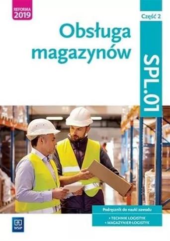 Obsługa magazynów. Kwalifikacja SPL.01. Podręcznik