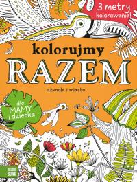 KOLORUJEMY RAZEM! W MIEŚCIE I W DŻUNGL