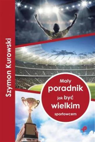 Mały poradnik, jak być wielkim sportowcem