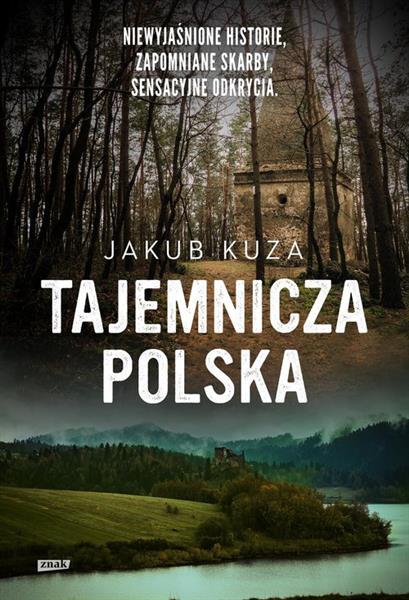 Tajemnicza Polska. Niewyjaśnione historie, zapomni