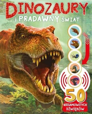 50 niesamowitych dźwięków. Dinozaury i pradawny św