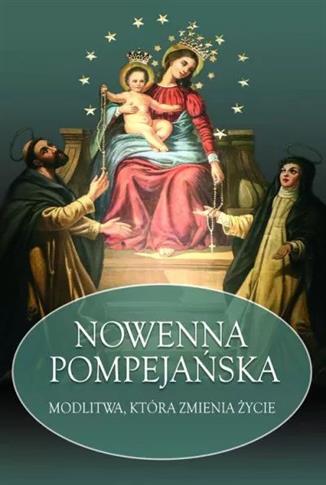 Nowenna Pompejańska. Modlitwa, która zmienia życie