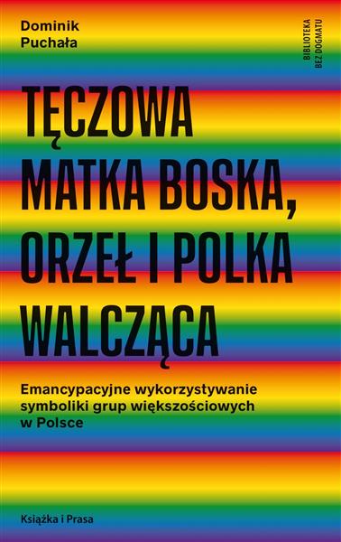 TĘCZOWA MATKA BOSKA, ORZEŁ I POLKA WALCZĄCA.