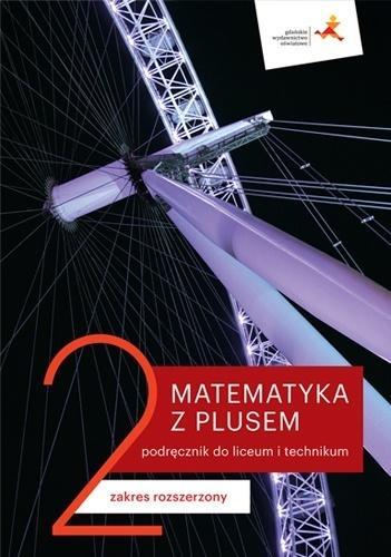 MATEMATYKA Z PLUSEM 2. PODRĘCZNIK DO LICEUM I TECH