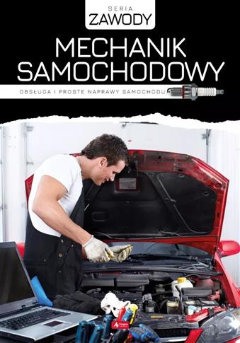 Mechanik samochodowy. Obsługa i proste naprawy