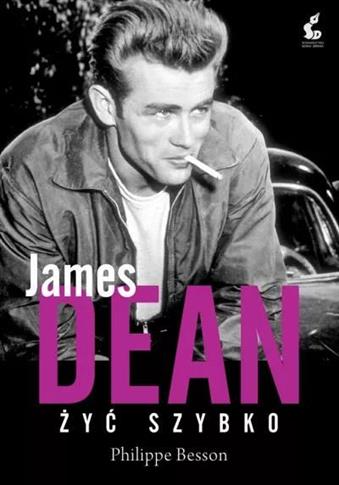 James Dean. Żyć szybko