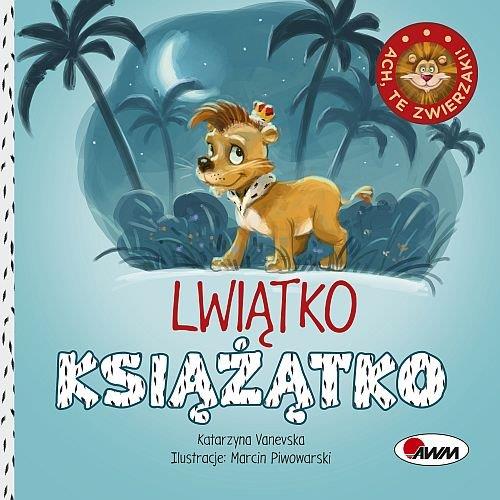 ACH, TE ZWIERZAKI! LWIĄTKO KSIĄŻĄTKO